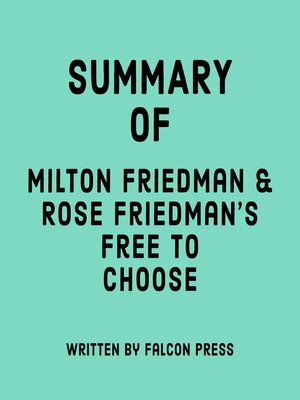cover image of Summary of Milton Friedman & Rose Friedman's Free to Choose